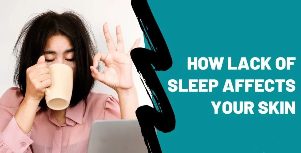 How Lack of Sleep Damages Your Skin
